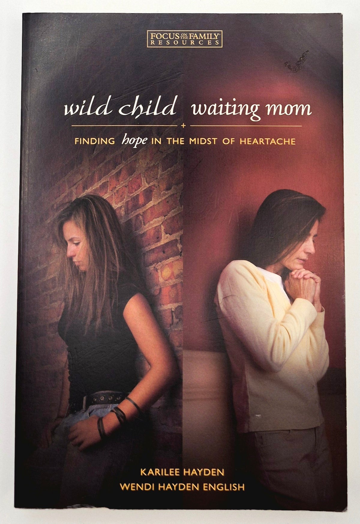 Wild Child, Waiting Mom: Finding Hope in the Midst of Heartache by Karilee Hayden; Wendi Hayden Englisch (Sehr gut, 2006, Pbk, 316 Seiten, Focus on the Family)