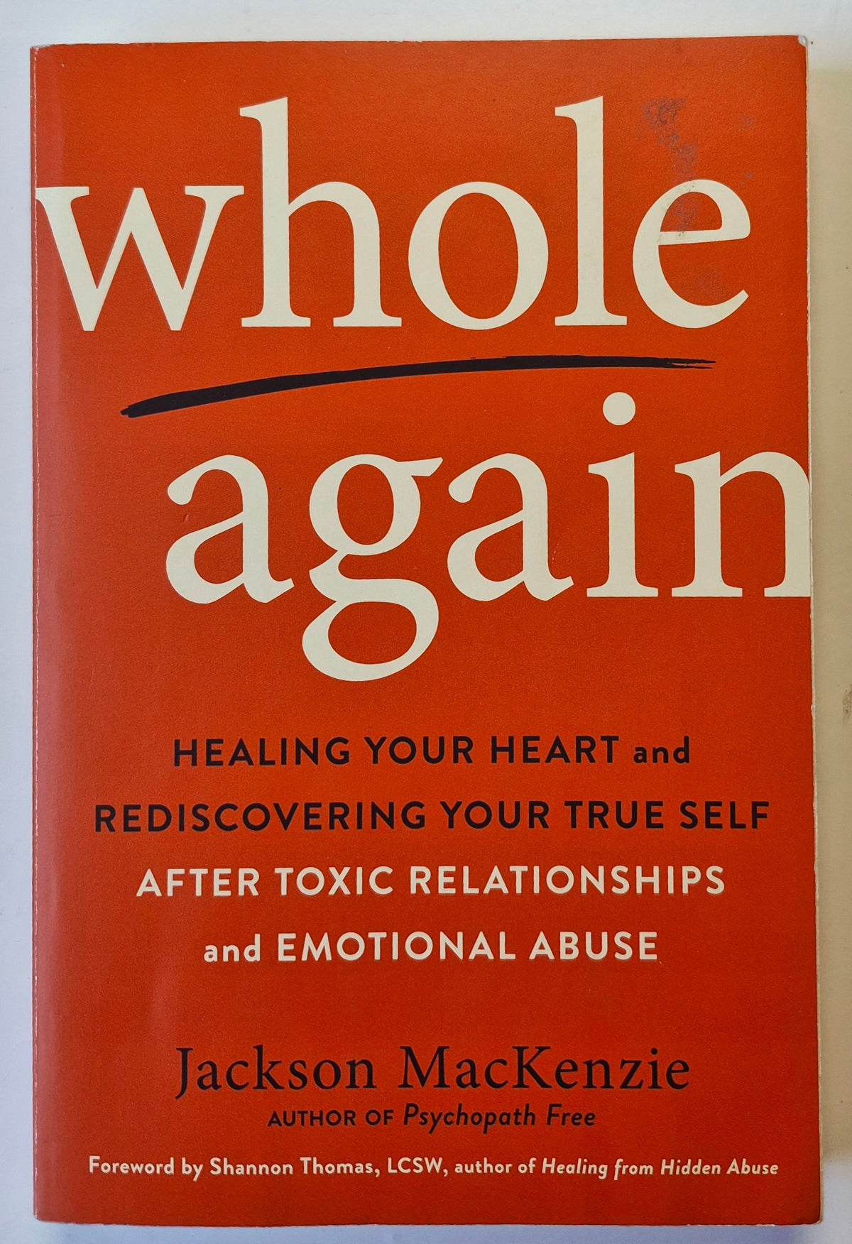 Whole Again: Healing Your Heart and Rediscovering Your True Self by Jackson MacKenzie (Very Good, 2019, Pbk, 266 pgs, Tarcher Perigee)