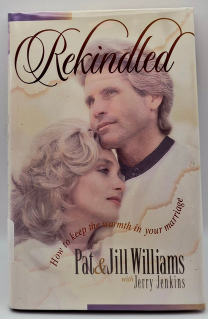 Rekindled: How to keep the warmth in your marriage by Pat & Jill Williams (Very Good, 1995, HC, 171 pgs, Revell)