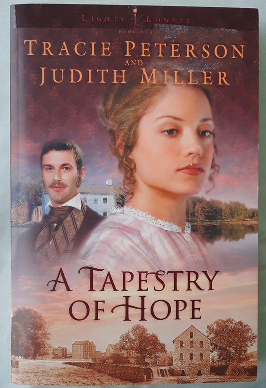 A Tapestry of Hope by Tracie Peterson; Judith Miller (Lights of Lowell #1, Very good, 2004, Pbk, 351 pages, Bethany House)