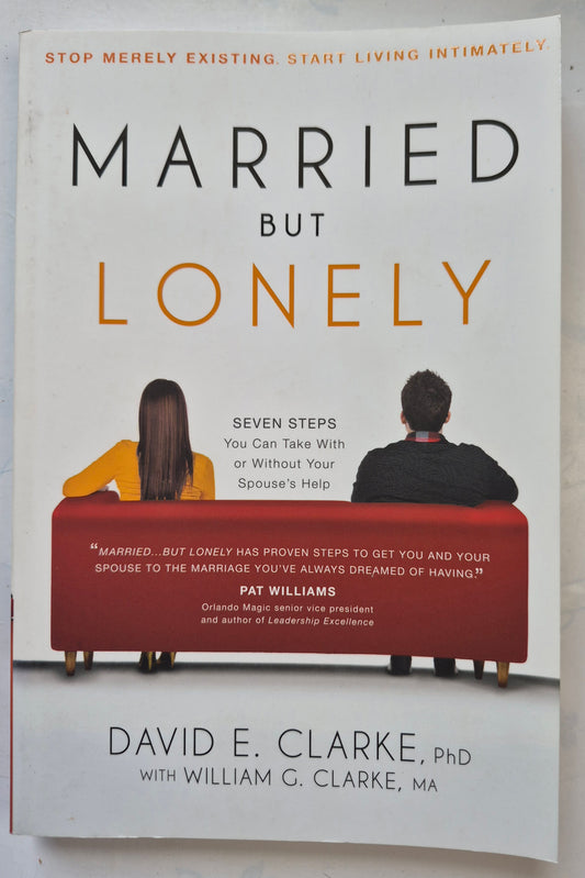 Married but Lonely by David E. Clarke; William G. Clarke -Very good, 2013, Pbk, 239 pgs, Siloam