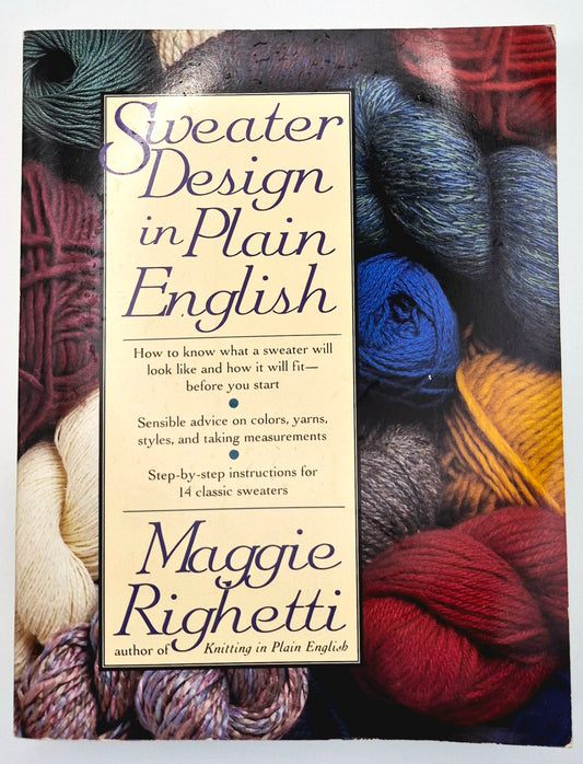 Sweater Design in Plain English by Maggie Righetti (Very good, 1990, Pbk, 406 pgs, St. Martin's Press)
