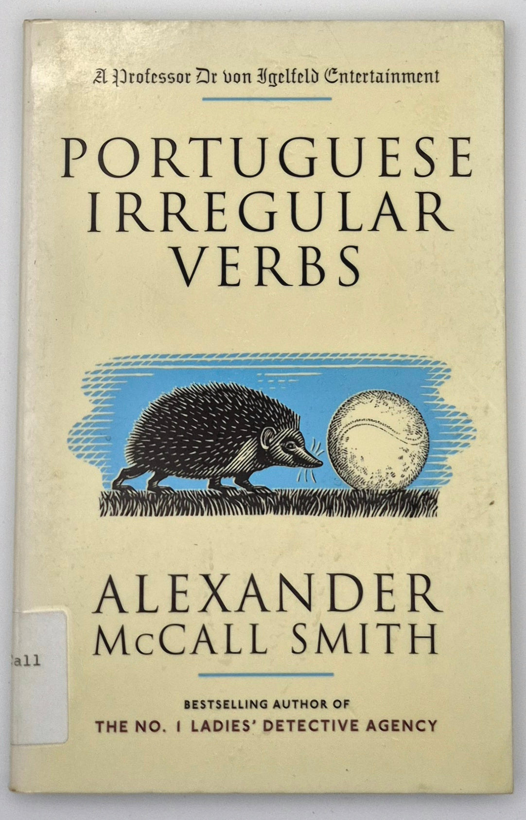 Portuguese Irregular Verbs by Alexander McCall Smith (Professor Dr. von Igelfeld Entertainment #1, Good, 2003, Pbk, 128 pgs, Anchor Books)