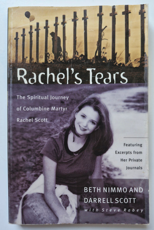 Rachel's Tears: The Spiritual Journey of Columbine Martyr Rachel Scott by Beth Nimmo; Daniel Scott (Very Good, 2000, Pbk, 181 pgs, Thomas Nelson)
