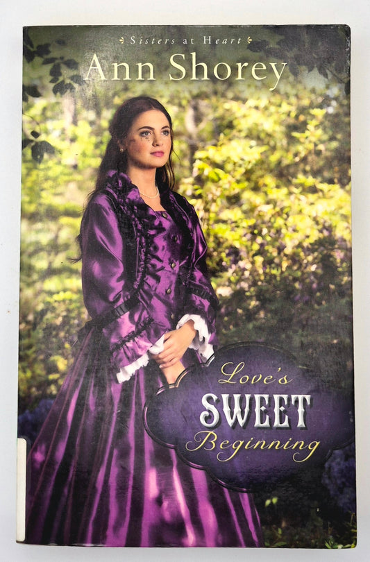 Love's Sweet Beginning by Ann Shorey (Sisters at Heart #3, Good, 2014, Pbk, 34 pgs, Revell)
