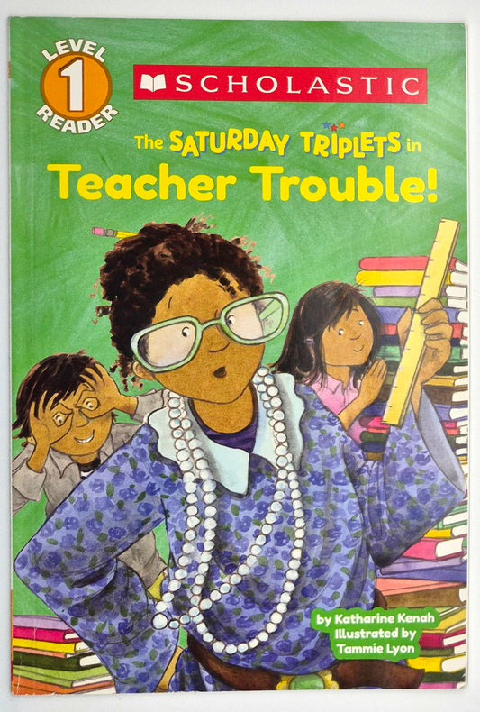 The Saturday Triplets in Teacher Trouble! by Katharine Kenah; Tammie Lyon (Very good, 2013, Pbk, 32 pgs, Scholastic Level 1 Reader)