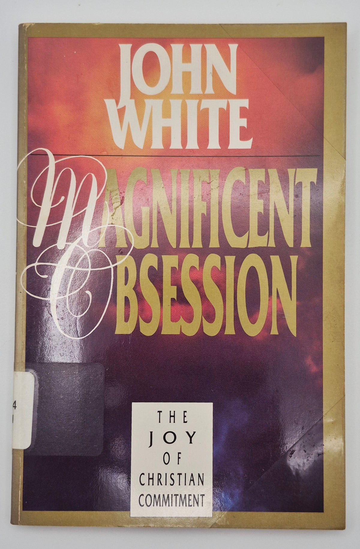 Magnificent Obsession; The Joy of Christian Commitment by John White (Very good, 1990, Pbk, 142 pgs, Intervarsity Press)