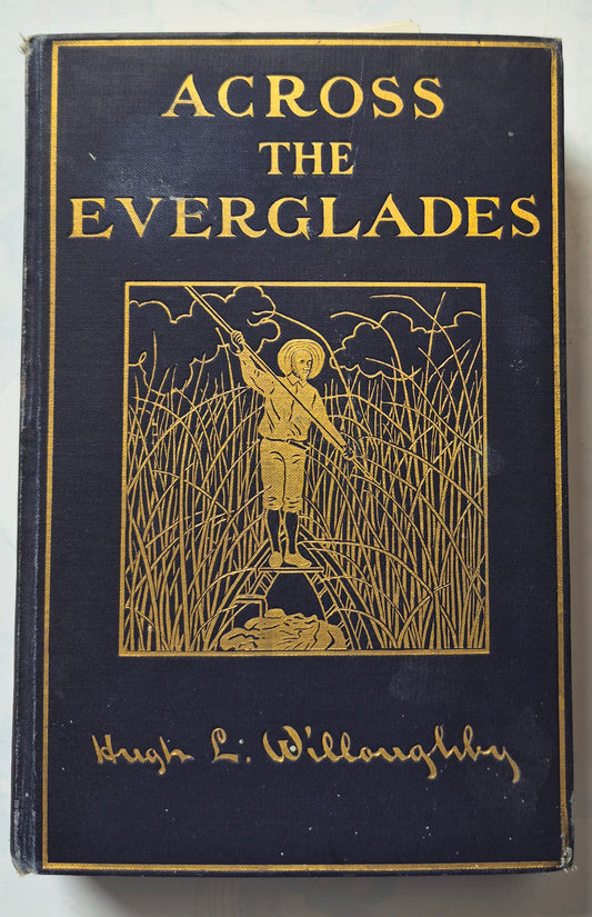 Across the Everglades: A Canoe Journey of Exploration by Hugh L. Willoughby (Very good, 1898, HC, 192 pgs, J.B. Lippincott)