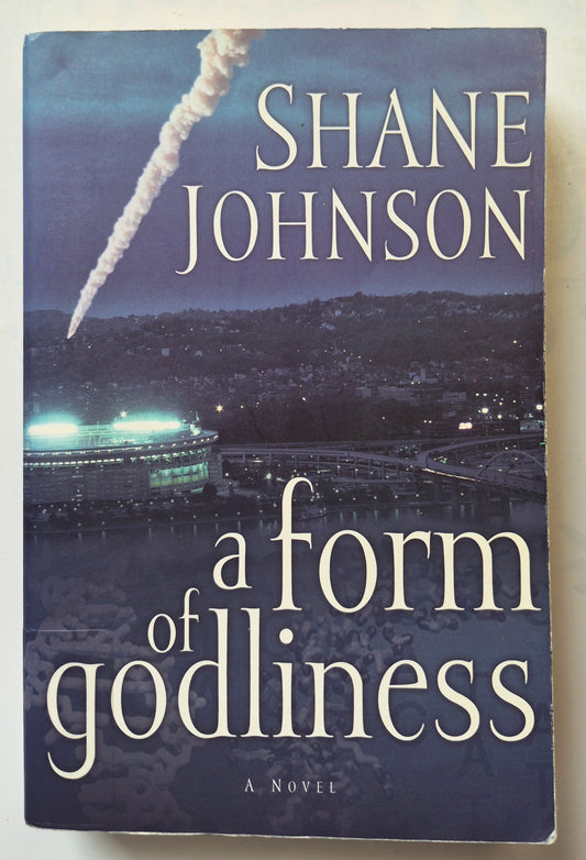 A Form of Godliness by Shane Johnson (Good, 2004, Pbk, 403 pgs, WaterBrook Press)