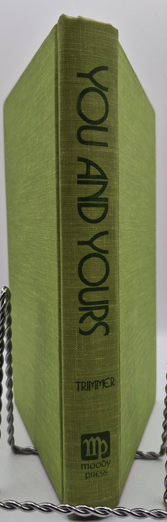 You and Yours: Building Interpersonal Relationships by Ellen McKay Trimmer (Good, 1972, HC, 224 pgs, The Moody Bible Inst.)