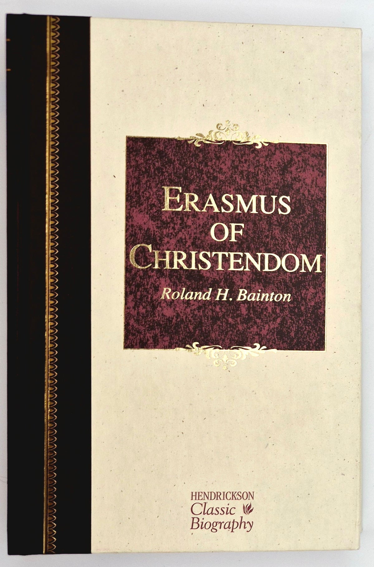 Erasmus of Christendom by Roland H. Bainton (New, 2016, HC, 356 pages, Hendrickson Publications)