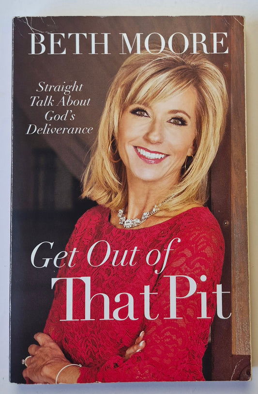 Get Out of that Pit: Straight Talk about God's Deliverance by Beth Moore (Good, Pbk)