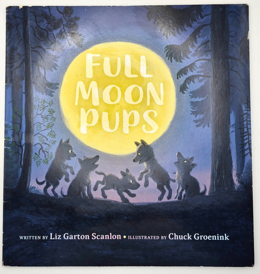 Full Moon Pups by Liz Garton Scanlon; Chuck Groenink (Very good, 2023, Pbk, 32 pgs, G.P. Putnam's Sons)