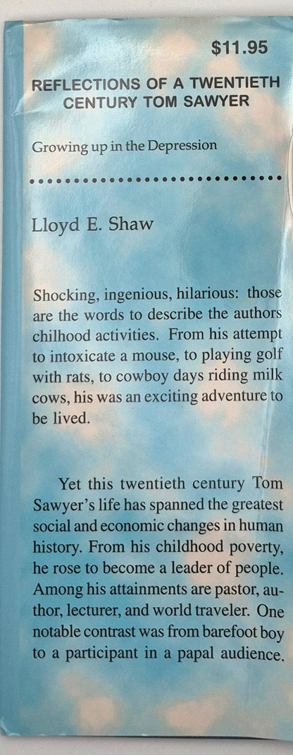 Reflections of a Twentieth Century Tom Sawyer: Growing Up in the Depression by Lloyd E. Shaw (Very Good, 1996, HC, 180 pgs, Fairview Pub.)