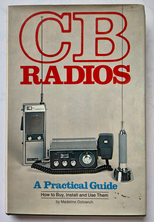 CB Radios: A Practical Guide by Madeline Dolowich (Good, 1976, HC, 183 pgs, Galahad Books)