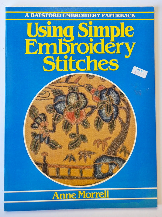 Using Simple Embroidery Stitches by Anne Morrell (Very good, 1985, Pbk, 95 pgs, B.T. Batsford)