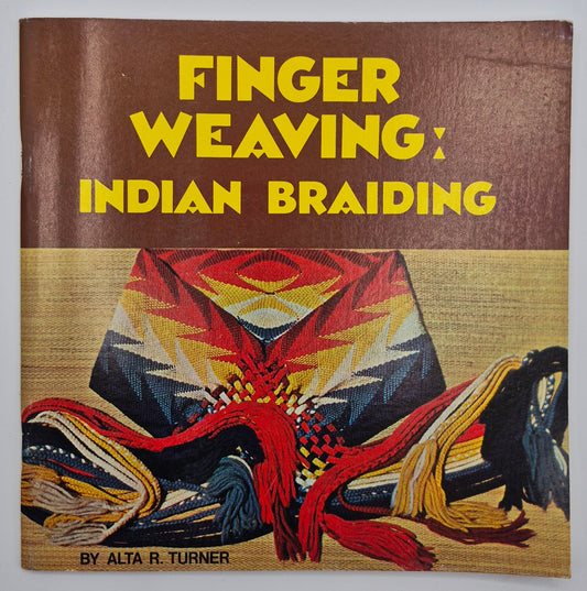 Finger Weaving: Indian Braiding by Alta R. Turner (Very good, 1989, Pbk, 48 pgs, Cherokee Pub.)