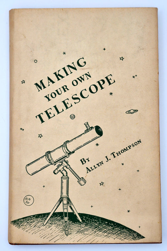 Making Your Own Telescope by Allyn J. Thompson (Very good, 1967, HC, 211 pgs, Sky Publishing)
