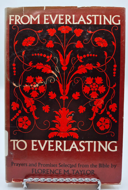 From Everlasting to Everlasting: Prayers and Promises Selected from the Bible by Florence M. Taylor (Very good, 1973, HC, 178 pgs,