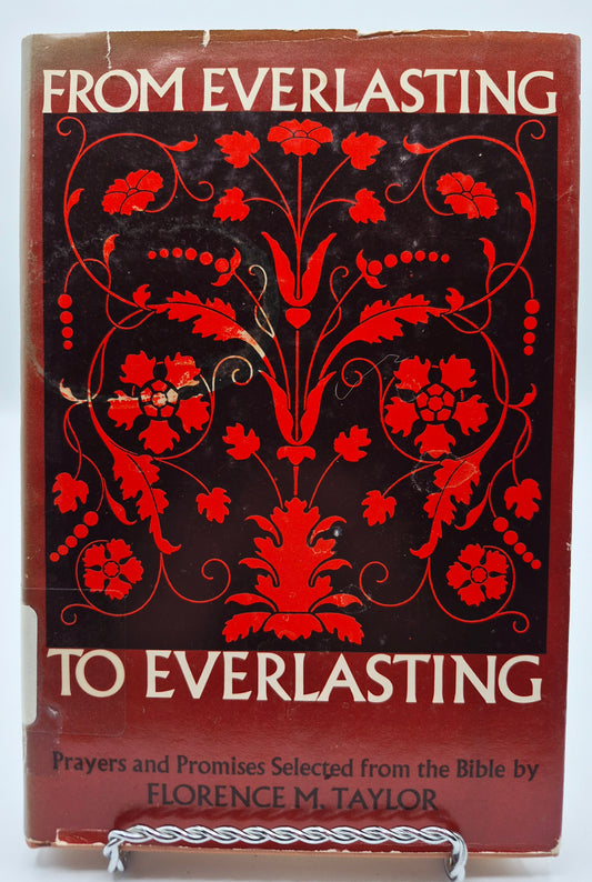 From Everlasting to Everlasting: Prayers and Promises Selected from the Bible by Florence M. Taylor (Very good, 1973, HC, 178 pgs,