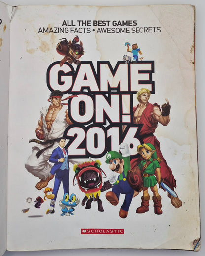 Game On! 2016 All the Best Games: Awesome Facts and Coolest Secrets by Gamers for Gamers (Acceptable, 2015, Pbk, 223 pgs, Scholastic)
