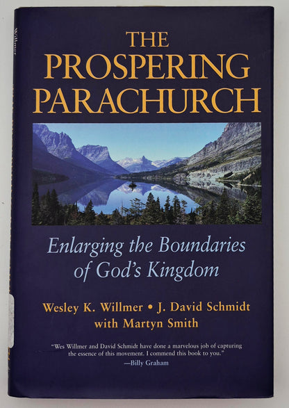 The Prospering Parachurch: Enlarging the Boundaries of God's Kingdom by Wesley K. Willmer; J. David Schmidt; Martyn Smith (Very Good, 1998, HC, 232 pgs, Jossey-Bass Pub.)