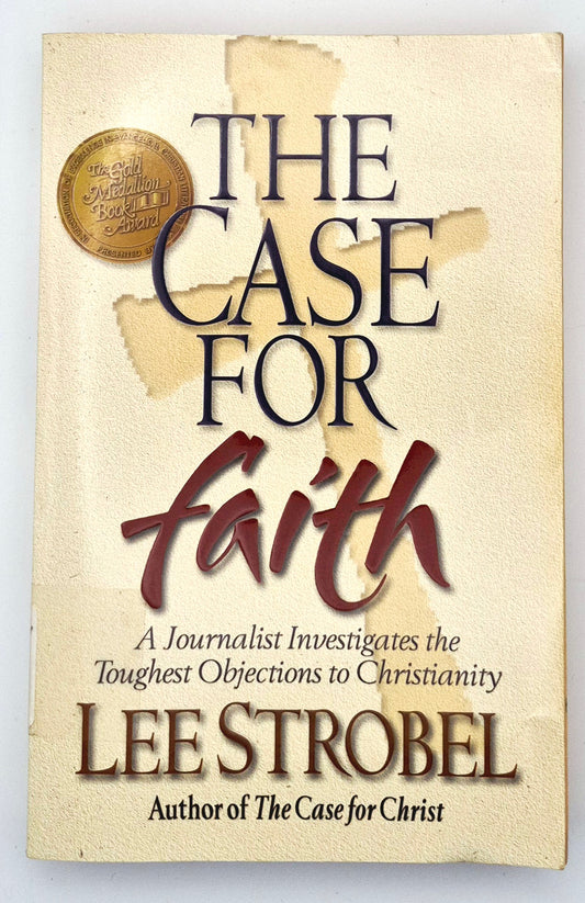 The Case for Faith: A Journalist Investigates the Toughest Objections to Christianity by Lee Strobel (Good, 1998, Pbk, 300 pgs, Zondervan)