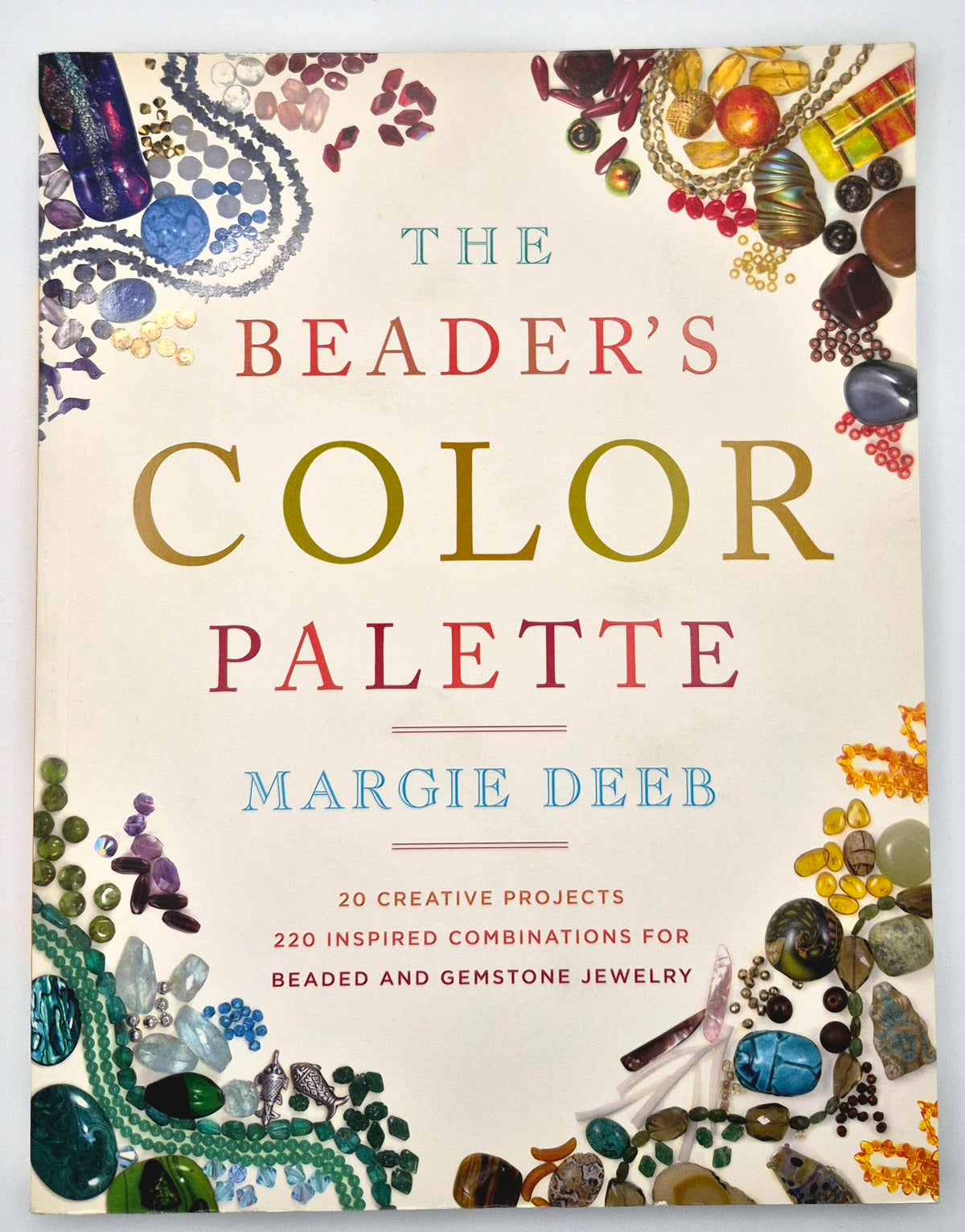 The Beader's Color Palette by Margie Deeb (Very good, 2008, Pbk, 192 pgs, Watson-Guptill Pub.)