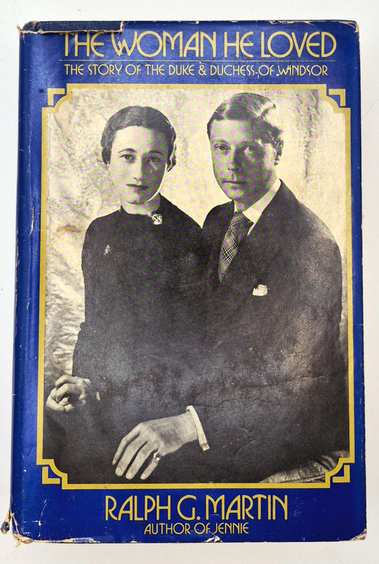 The Woman He Loved: The Story of the Duke & Duchess of Windsor by Ralph G. Martin (Good, 1974, HC, 608 pages, Simon and Schuster)