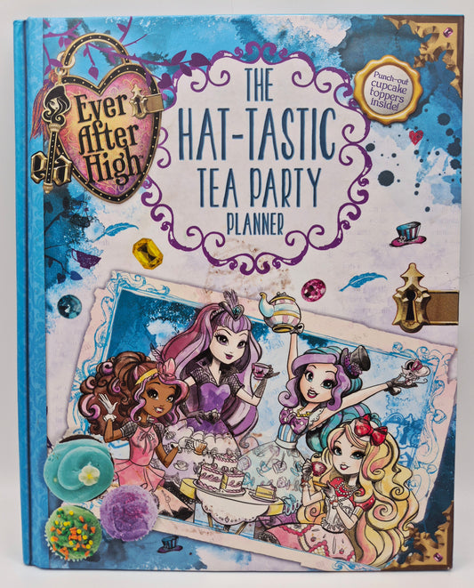 The Hat-Tastic Tea Party Planner by Melissa Yu (Ever After High, Good, 2014, HC, 50 pgs, little Brown & Co.)