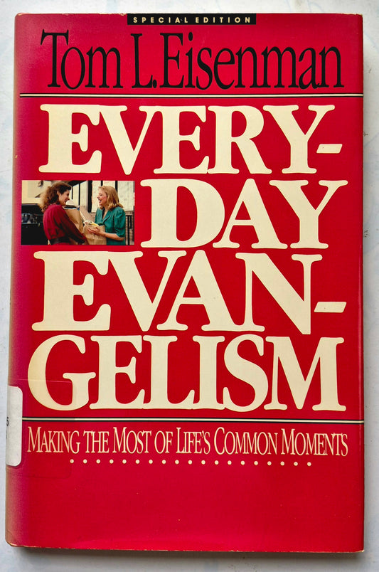 Everyday Evangelism: Making the Most of Life's Common Moments by Tom L. Eisenman (Very good, 1987, HC, 152 pgs, InterVarsity Press)