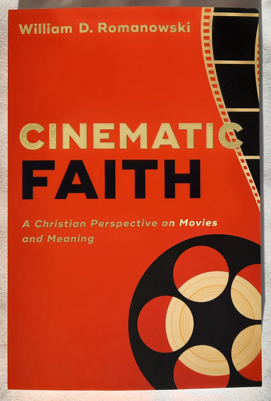 Cinematic Faith: A Christian Perspective on Movies and Meaning by William D. Romanowski (New, 2019, Pbk, 226 pages, Baker Academic)