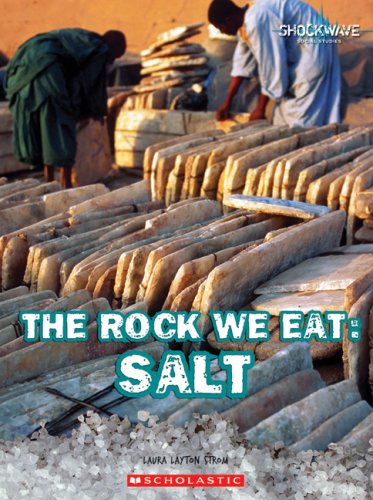 The Rock We Eat: Salt by Laura Strom (Like New, 2007, Pbk, 36 pgs)