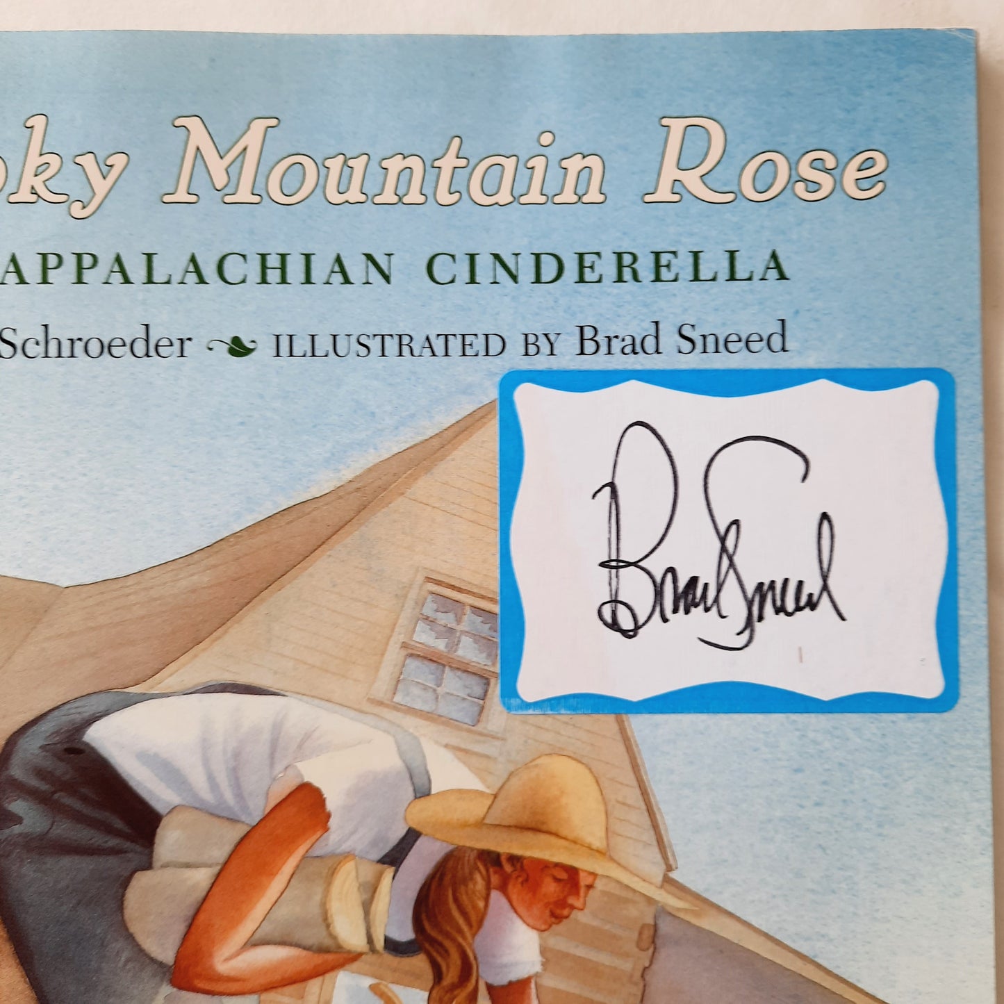 Smoky Mountain Rose by Alan Schroeder; Brad Sneed (Signed by Illustrator, Very good, 1997, Pbk, 21 pages, Puffin)