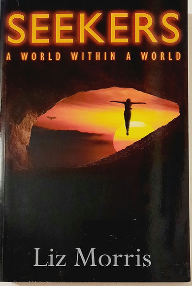 Seekers: A World Within a World by Liz Morris (New, 2014, Pbk, 313 pages)