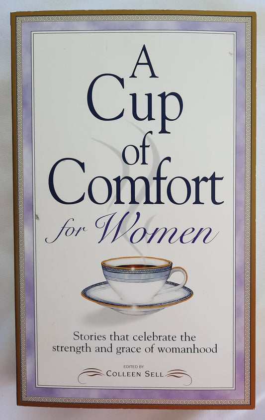 A Cup of Comfort for Women edited by Colleen Sell (Very good, 2002, Pbk, 324 pages, Adams Media)