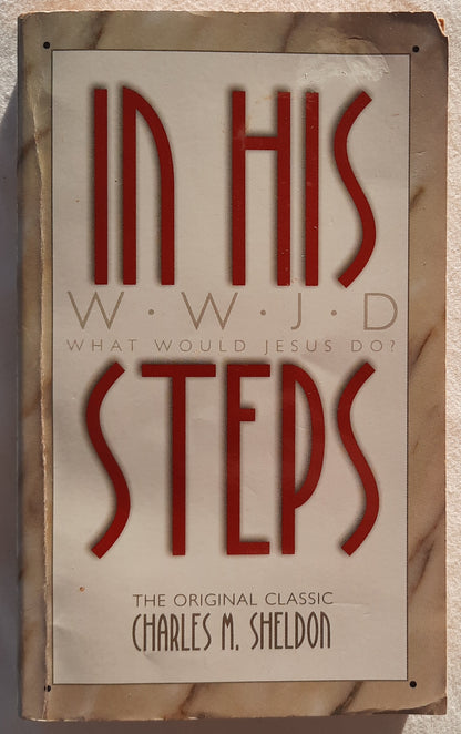 In His Steps by Charles M. Sheldon (Good, 1993, Pbk, 242 pages, Barbour Publishing)