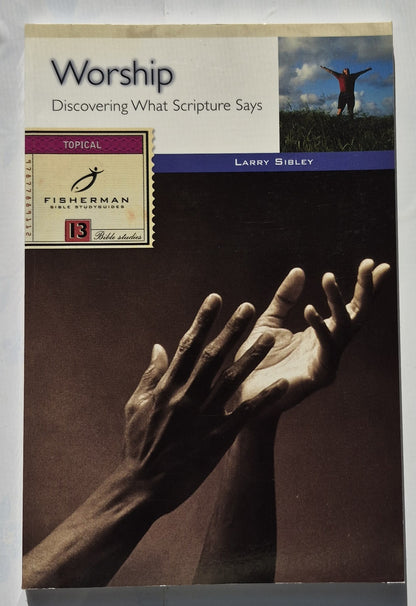 Worship: Discovering What Scripture Says by Larry Sibley (Good, 2001, Pbk, 99 pages, Shaw Books)