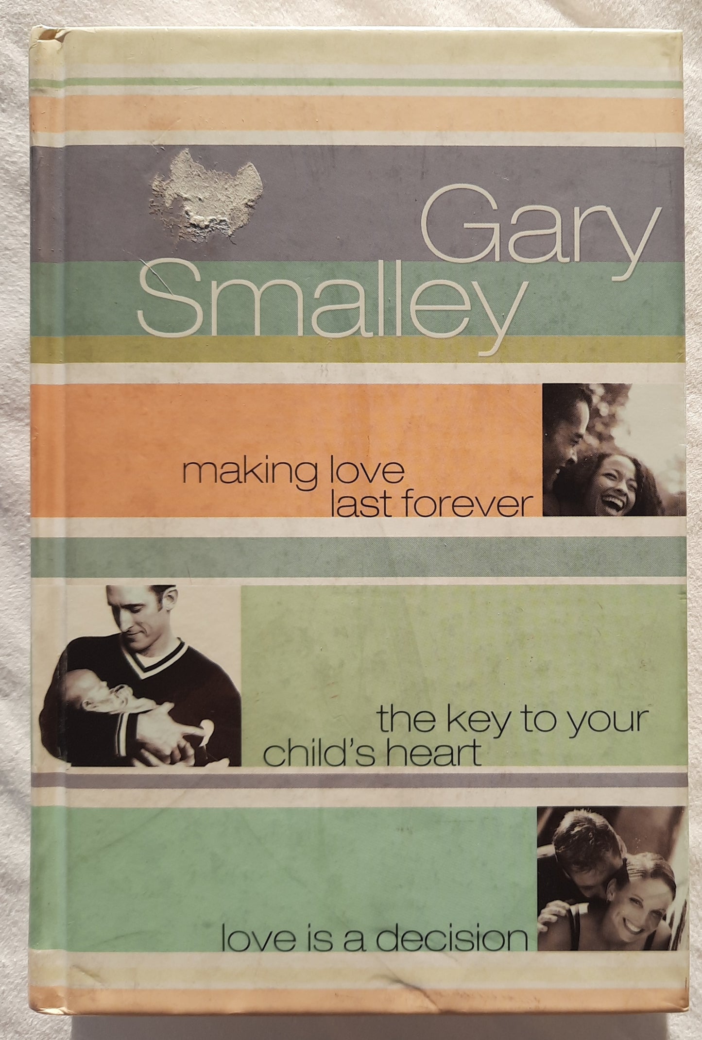 Making Love Last Forever/The Key to Your Child's Heart/Love is a Decision 3-in-1 by Gary Smalley (Very good, 2001, HC, 720 pages, W Publishing Group)