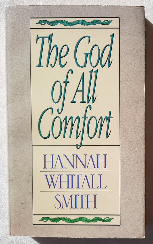 The God of All Comfort by Hannah Whitall Smith (Good, 1956, PBK, 253 pages, Moody Press)