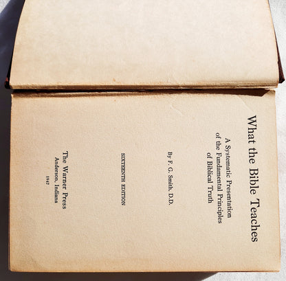 What the Bible Teaches: A Systematic Presentation of the Fundamental Principles of Biblical Truth by F. G. Smith (Good, 1947, HC, 365 pages, The Warner Press)