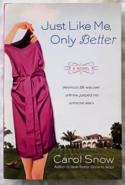 Just Like Me, Only Better by Carol Snow (Very good, 2009, Pbk, 306 pages, Berkley Books)