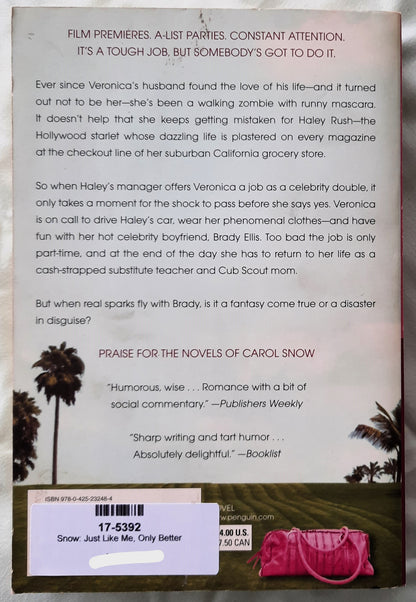 Just Like Me, Only Better by Carol Snow (Very good, 2009, Pbk, 306 pages, Berkley Books)