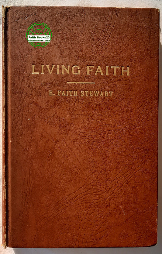 Living Faith Makes God Real by E. Faith Stewart (Very Good, 196?, HC, 171 pages, Country Print Shop First Edition)