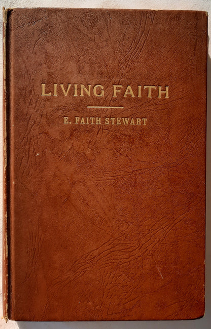 Living Faith Makes God Real by E. Faith Stewart (Very Good, 196?, HC, 171 pages, Country Print Shop First Edition)