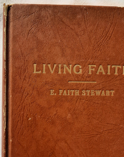 Living Faith Makes God Real by E. Faith Stewart (Very Good, 196?, HC, 171 pages, Country Print Shop First Edition)