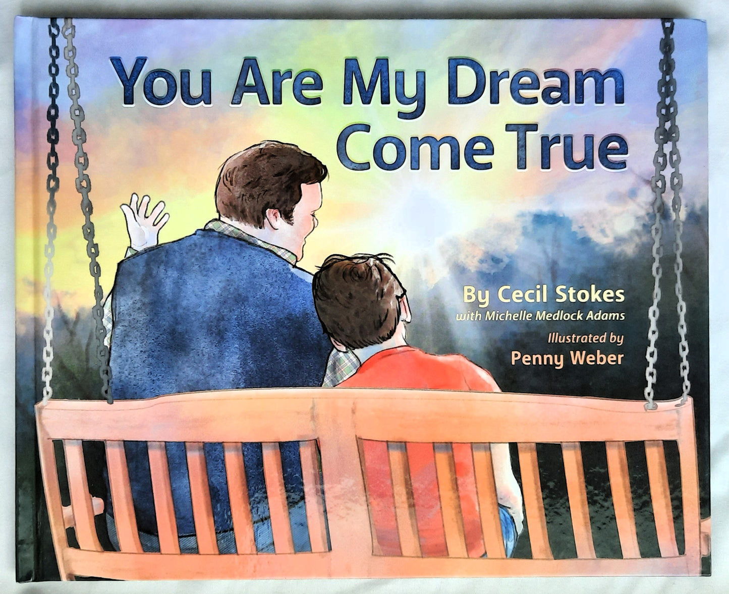 You Are My Dream Come True by Cecil Stokes; Michelle Adams; Penny Weber (New, 2023, HC, 32 pages, Wren and Bear)