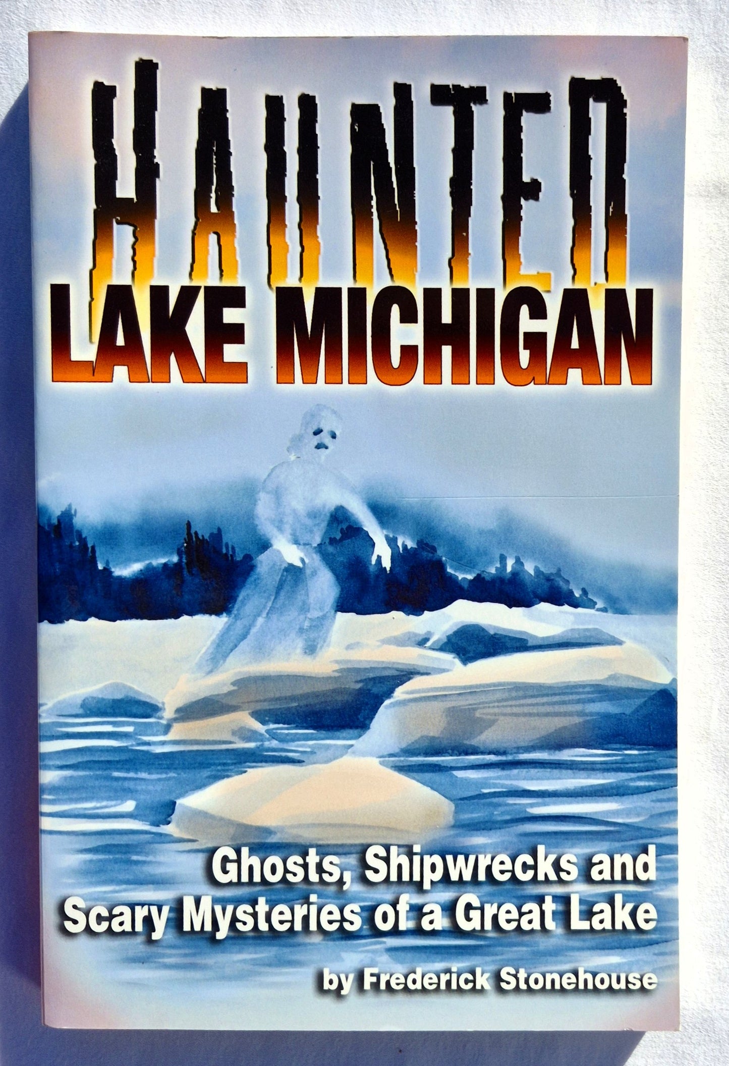 Haunted Lake Michigan: Ghosts, Shipwrecks and Scary Mysteries of a Great Lake von Frederick Stonehouse (Sehr gut, 2006, Pbk, 200 Seiten, Lake Superior Port Cities, Inc.)