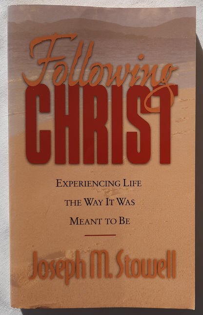 Following Christ: Experiencing Life the Way It Was Meant to Be by Joseph M. Stowell (Very good, 1996, PBK, 227 pages, Zondervan)