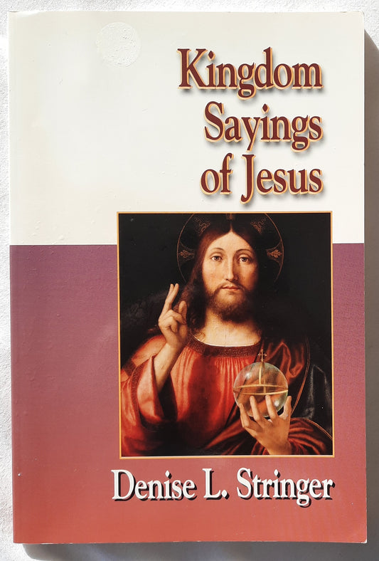 Kingdom Sayings of Jesus by Denise L. Stringer (Very good, 2003, PBK, 102 pages, Abingdon Press)